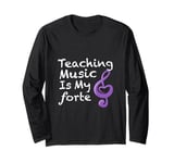 Teaching Music Is My Forte Long Sleeve T-Shirt