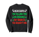 Dear Santa My Mum Is The Naughty One Funny Family Christmas Sweatshirt