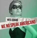 Hits Squad  We No Speak Americano  CD