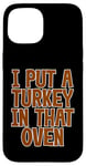 Coque pour iPhone 15 I Put A Turkey In That Oven Annonce de grossesse Joie