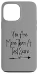 iPhone 13 Pro Max You Are More Than A Test Score, Funny Test Day Teacher Case