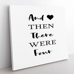 Then There Were Four Modern Typography Quote Canvas Wall Art Print Ready to Hang, Framed Picture for Living Room Bedroom Home Office Décor, 50x50 cm (20x20 Inch)