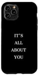 iPhone 11 Pro IT'S ALL ABOUT YOU Case