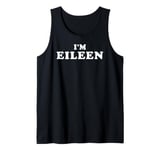 I'm Eileen, My Name Is Eileen, I am Eileen, Personalized Tank Top