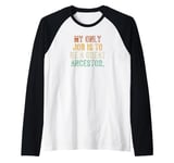 My Only Job Is To Be A Great Ancestor Funny Saying Raglan Baseball Tee