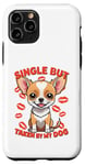 Coque pour iPhone 11 Pro Célibataire mais prise par mon chien, mon chihuahua est ma Saint-Valentin