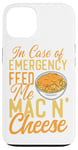 iPhone 13 Mac And Cheese In Case Of Emergency Feed Me Mac & Cheese Case