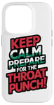 iPhone 14 Pro Keep Calm And Prepare For The Throat Punch Humor Case