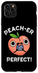 Coque pour iPhone 11 Pro Max Jeu de mots Peacher Perfect Funny Peach