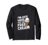 I'm Just Here For The Free Ice Cream Funny Long Sleeve T-Shirt