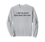 I did my best. God does the rest. Bible Jesus Faith Love Sweatshirt