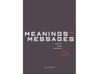 Meanings And Messages | Birgitte Norlyk Karen Korning Zethsen Inger Askehave Jeanne Strunck Malene Djursaa Malene Gram Maribel Blasco Martin Nielsen Poul Rind Christensen | Språk: Dansk