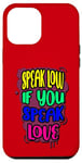 iPhone 12 Pro Max Speak Low Love Much Ado About Nothing Quotation Shakespeare Case