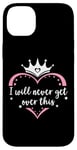 Coque pour iPhone 14 Plus I Will Never Get Over This Princess Crown Pink Girl Birthday