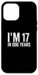 Coque pour iPhone 13 Pro Max I'm 17 In Dog Years Funny Old Age Birthday Elder