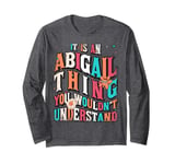 It's An Abigail Thing You Wouldn't Understand, Groovy Long Sleeve T-Shirt