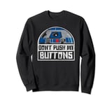 Star Wars R2-D2 Droid Don't Push My Buttons Sweatshirt