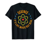 Science Is Like Magic But Real Science Like Magic But Real T-Shirt