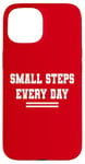 iPhone 15 Small Steps Every Day Towards Goals & Dreams Case