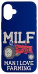 iPhone 16 Plus MILF Man I Love Farming Farm-Life Quote Tractor Crop Driver Case