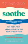 Soothe  The book your nervous system has been longing for