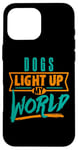 iPhone 16 Pro Max Dogs Light Up My World Pet Lovers Puppies Vets Case