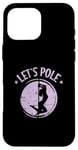 Coque pour iPhone 16 Pro Max Let's Pole Poledance Pole Dance