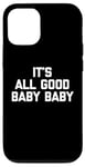 Coque pour iPhone 12/12 Pro T-shirt pour bébé avec inscription « It's All Good »