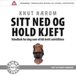 Knut Nærum - Sitt ned og hold kjeft håndbok for deg som vil bli kvitt selvtilliten Lydbok