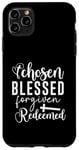 iPhone 11 Pro Max Chosen Blessed Forgiven Redeemed Christian Quote Art Pun Case