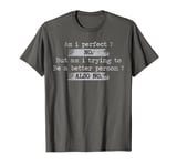 Retro Vintage Distressed Funny Humor Saying Am I perfect? No T-Shirt