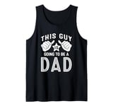 Mens This Guy Is Going To Be A Dad Tank Top