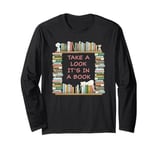 Take a Look it's in a Book – Funny Cute Novel & Reader Quote Long Sleeve T-Shirt