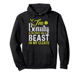 I'm A Beauty In The Street And A Beast In My Cleats Pullover Hoodie