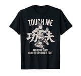 Funny Kung Fu Fighting Fighter T-Shirt Gift Touch Me T-Shirt