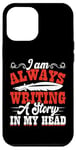 iPhone 12 Pro Max I Am Always Writing A Story In My Head Case