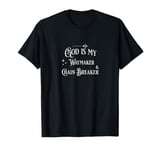 God is My Waymaker & Chain Breaker Lyrics Songs Christian T-Shirt