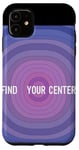 iPhone 11 Find Your Center Mindfulness Apparel for Wellness Case