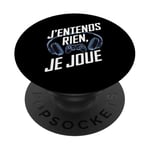 J'Entends Rien Je Joue Humour Gamer Jeux Vidéo Console PopSockets PopGrip Adhésif