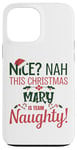 iPhone 13 Pro Max MARY Personalized Christmas Naughty Nice MARY Name Case