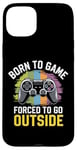 iPhone 15 Plus Born to Game Forced Go Outside Gamer Controller Video Gaming Case