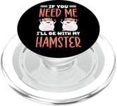 Cute Hamster If You Need Me I'll Be With My Hamster PopSockets PopGrip for MagSafe