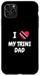 iPhone 11 Pro Max I Love My Trini Dad Trinidad and Tobago Flag Dad Fathers Day Case