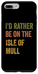 Coque pour iPhone 7 Plus/8 Plus Texte rétro « I'd Rather Be On The Isle of Mull »