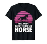 Will Trade Brother for Horse Girls T-Shirt