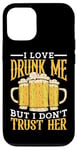 Coque pour iPhone 12/12 Pro I Love Drunk Me But I Don't Trust Her Fun Party Quote