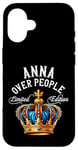 iPhone 16 Anna Name Birthday Gift Funny Anna Over People Crown Case