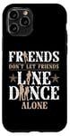 iPhone 11 Pro Line Dancing Dance Teacher Friends Don't Let Friends Line Case