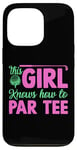 Coque pour iPhone 13 Pro Funny Golf Girl This Girl Knows How To Par Tee Golf Party