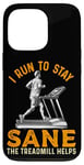 Coque pour iPhone 13 Pro Le tapis roulant I Run To Stay Sane aide à l'entraînement amusant de course à pied